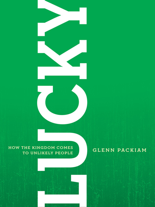 Title details for Lucky by Glenn Packiam - Available